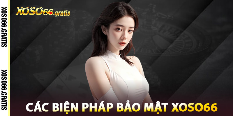 Các Biện Pháp Bảo Mật XOSO66