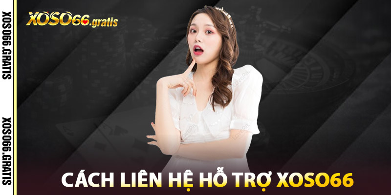 Cách Liên Hệ Hỗ Trợ XOSO66