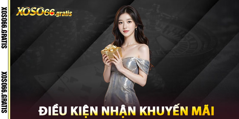 Điều Kiện Nhận Khuyến Mãi